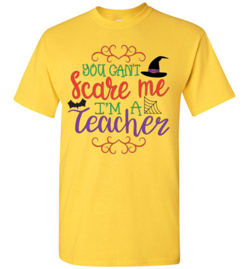 You Can't Scare Me I'm A Teacher Halloween Fall Tee Shirt Top T-Shirt