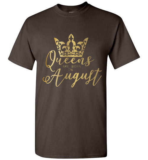 Queens Are Born In August Birthday Season Celebration Shirt Tee Top T-Shirt