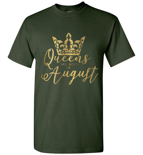 Queens Are Born In August Birthday Season Celebration Shirt Tee Top T-Shirt