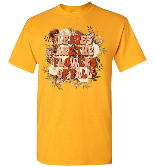 Leaves Are The Flowers Of Fall Graphic Tee Shirt Top