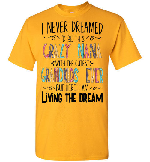 I Never Dreamed Nana Tee Shirt Top T-shirt