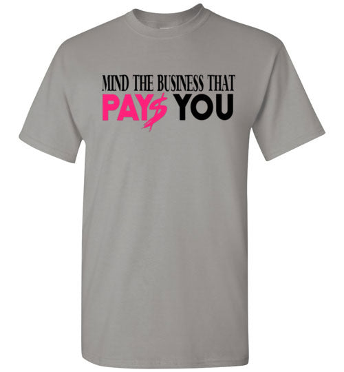 Mind The Business That Pays You Tee Shirt Top