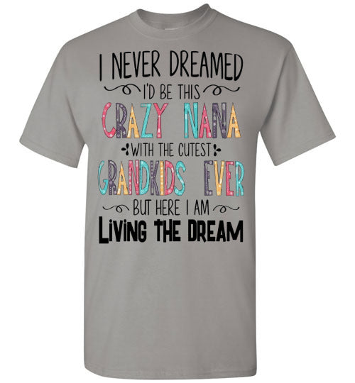 I Never Dreamed Nana Tee Shirt Top T-shirt