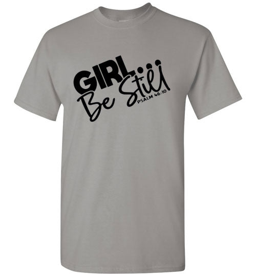 GIrl Be Still Tee Shirt Top T-Shirt