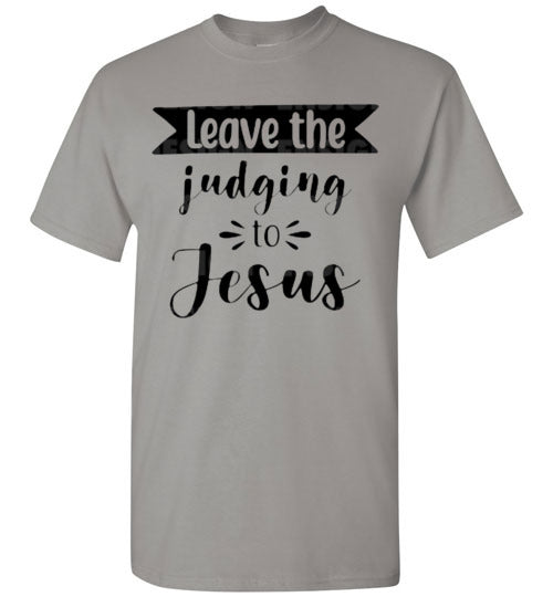 Leave the Judging To Jesus Graphic Christian Tee Shirt Top