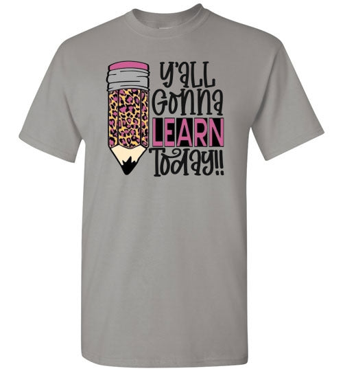 Y'all Gonna Learn Today Teacher Graphic Tee Shirt Top
