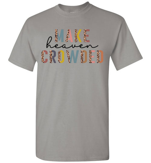 Make Heaven Crowded Christian Tee Shirt Top T-Shirt