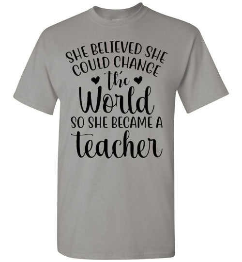 She Believe She Could Change The World Teacher Graphic Top Shirt