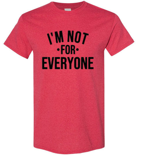 I'm Not For Everyone Tee Shirt Top T-Shirt