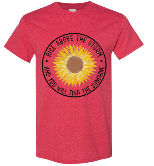 Rise Above The Storm And You Will Find the Sunshine Tee Shirt Top T-Shirt