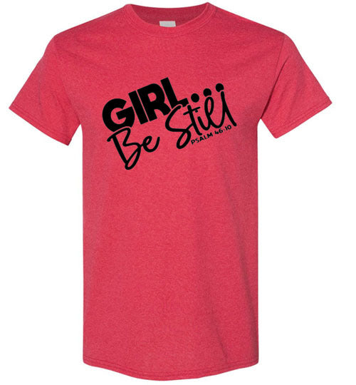 GIrl Be Still Tee Shirt Top T-Shirt