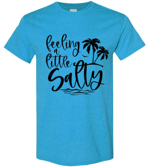 Feeling A Little Salty Tee Shirt Top T-Shirt