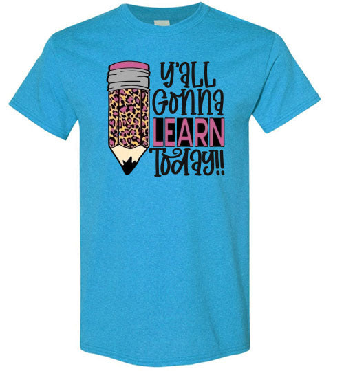 Y'all Gonna Learn Today Teacher Graphic Tee Shirt Top