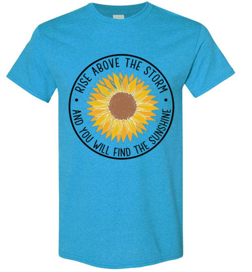 Rise Above The Storm And You Will Find the Sunshine Tee Shirt Top T-Shirt