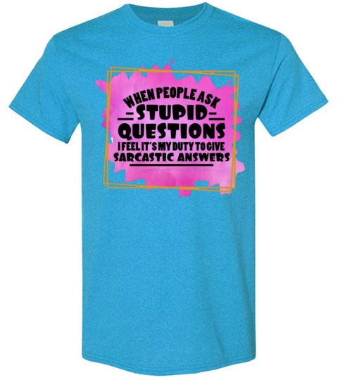 When People Ask Stupid Questions Funny Sarcastic Graphic Tee Shirt Top