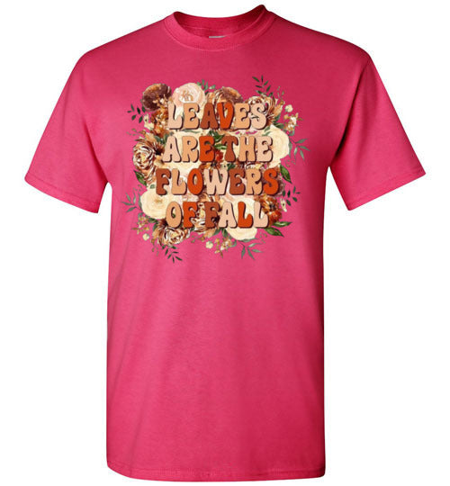 Leaves Are The Flowers Of Fall Graphic Tee Shirt Top
