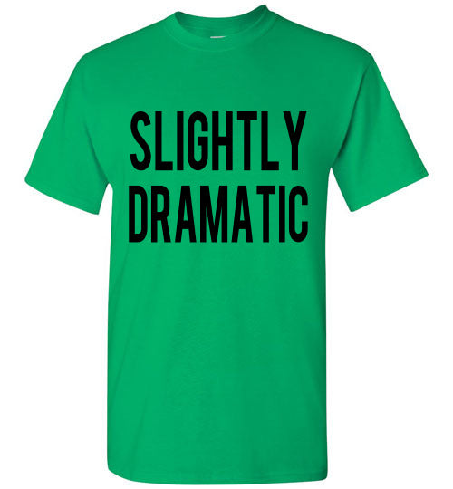 Slightly Dramatic Funny Tee Shirt graphic Top 32543