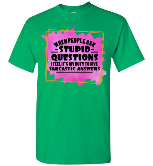 When People Ask Stupid Questions Funny Sarcastic Graphic Tee Shirt Top