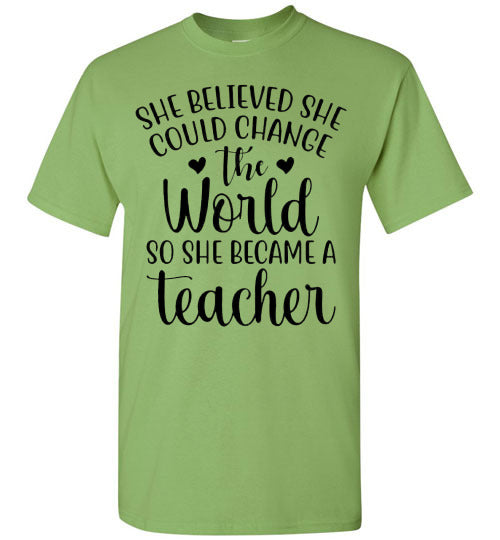 She Believe She Could Change The World Teacher Graphic Top Shirt