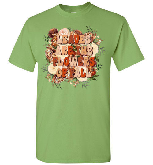 Leaves Are The Flowers Of Fall Graphic Tee Shirt Top