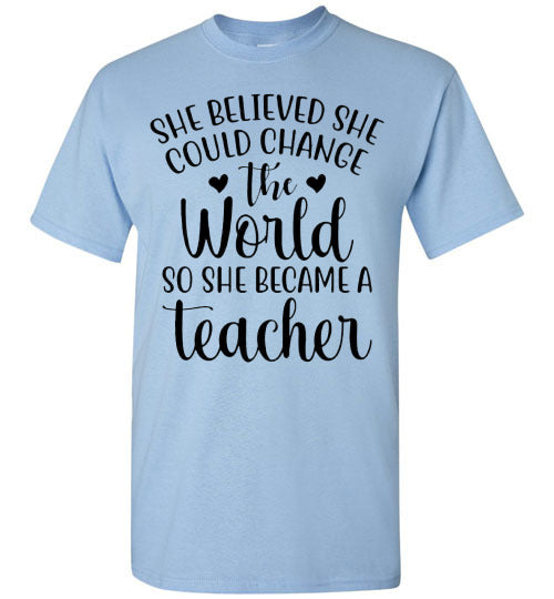 She Believe She Could Change The World Teacher Graphic Top Shirt
