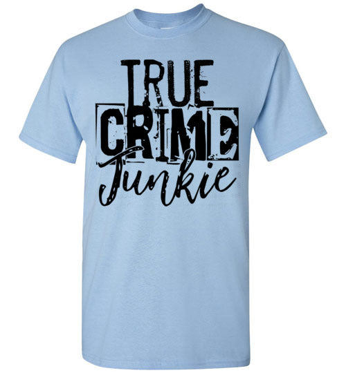 True Crime Junkie Tee Shirt Top T-Shirt