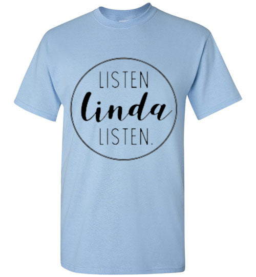 Listen Linda Listen Tee Shirt Top T-Shirt