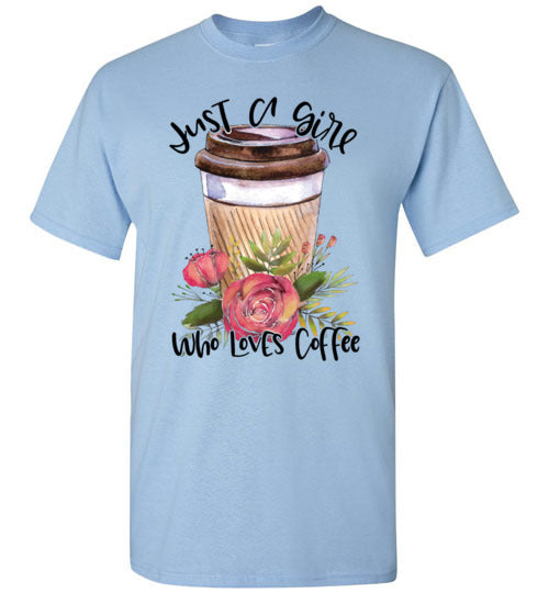 Just A Girl Who Loves Coffee Tee Shirt Top T-Shirt