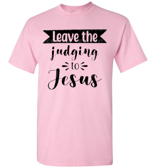 Leave the Judging To Jesus Graphic Christian Tee Shirt Top