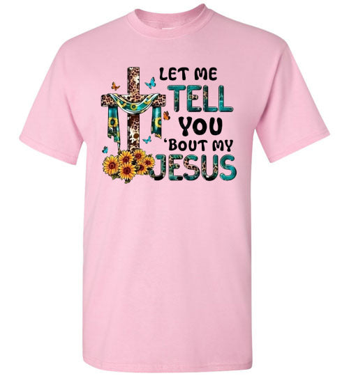 Let Me Tell You Bout My Jesus Christian Faith Cross Tee Shirt Top T-Shirt