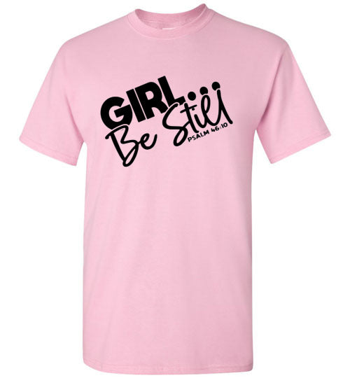 GIrl Be Still Tee Shirt Top T-Shirt