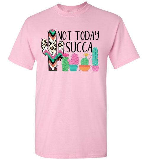 Not Today Succa Funny Cactus Tee Shirt Top T-Shirt