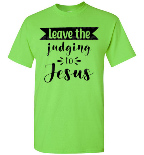Leave the Judging To Jesus Graphic Christian Tee Shirt Top