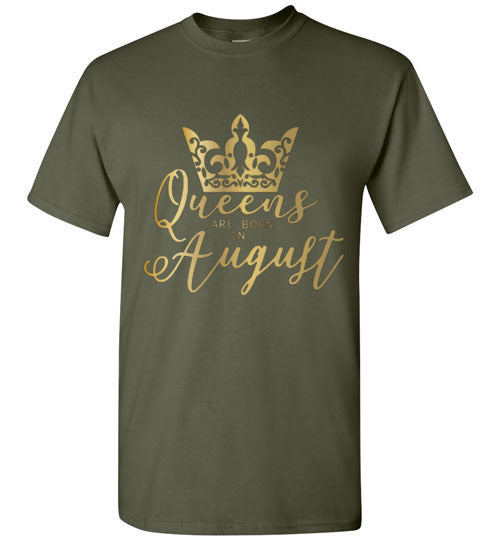 Queens Are Born In August Birthday Season Celebration Shirt Tee Top T-Shirt