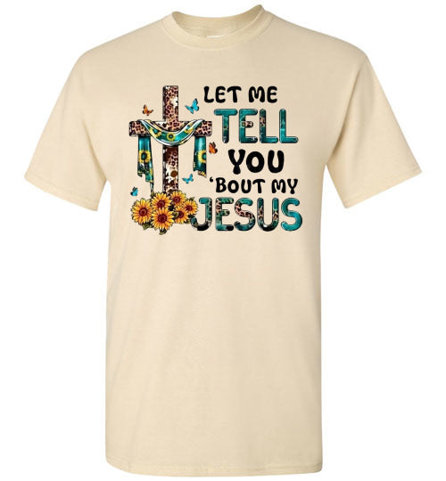 Let Me Tell You Bout My Jesus Christian Faith Cross Tee Shirt Top T-Shirt