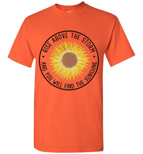 Rise Above The Storm And You Will Find the Sunshine Tee Shirt Top T-Shirt