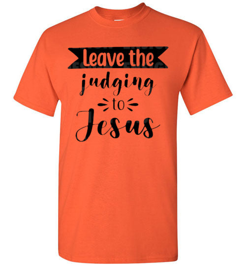 Leave the Judging To Jesus Graphic Christian Tee Shirt Top