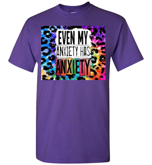 Even My Anxiety Has Anxiety Funny Tee Shirt Top T-Shirt