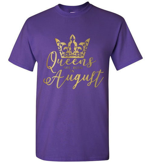 Queens Are Born In August Birthday Season Celebration Shirt Tee Top T-Shirt