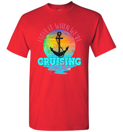 I Love It When We're Cruising Together Graphic Tee Shirt Top