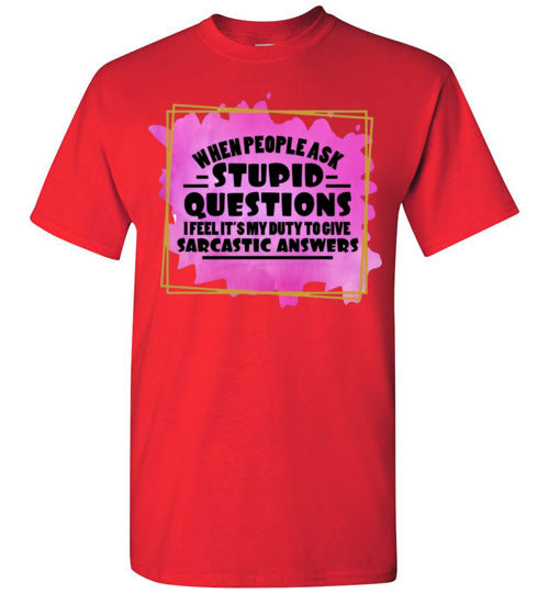 When People Ask Stupid Questions Funny Sarcastic Graphic Tee Shirt Top