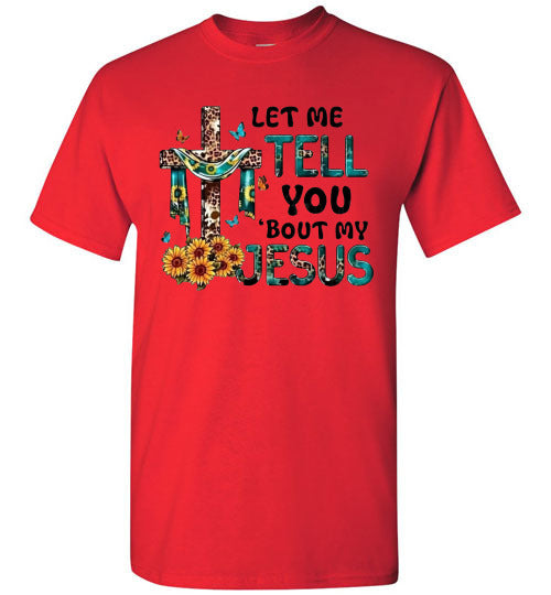 Let Me Tell You Bout My Jesus Christian Faith Cross Tee Shirt Top T-Shirt
