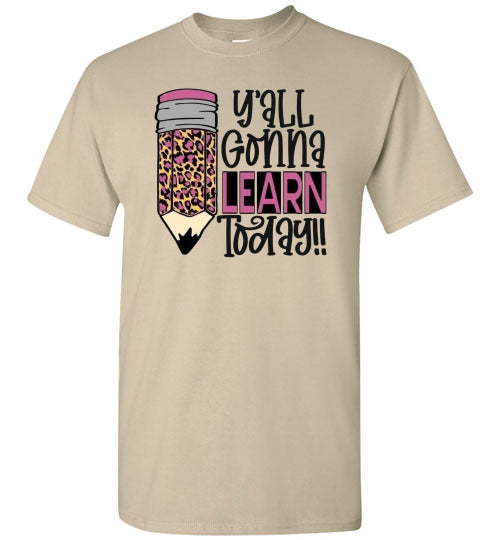 Y'all Gonna Learn Today Teacher Graphic Tee Shirt Top