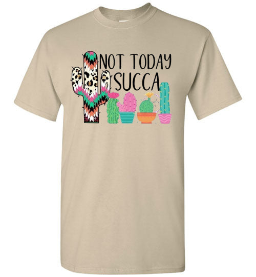 Not Today Succa Funny Cactus Tee Shirt Top T-Shirt