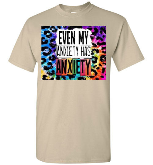 Even My Anxiety Has Anxiety Funny Tee Shirt Top T-Shirt