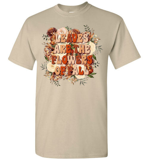 Leaves Are The Flowers Of Fall Graphic Tee Shirt Top
