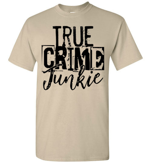 True Crime Junkie Tee Shirt Top T-Shirt