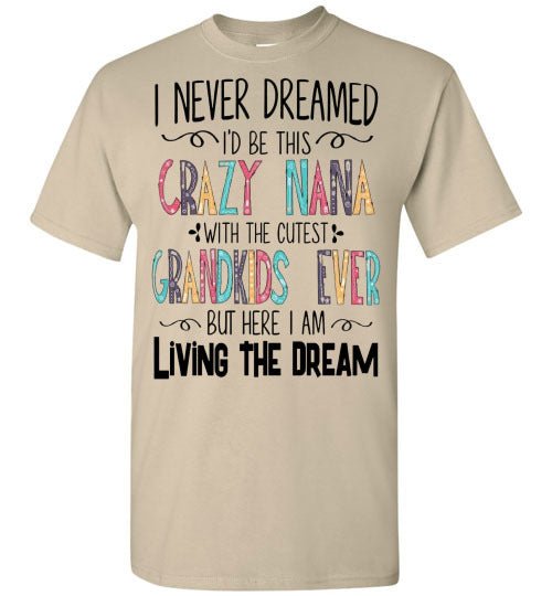 I Never Dreamed Nana Tee Shirt Top T-shirt