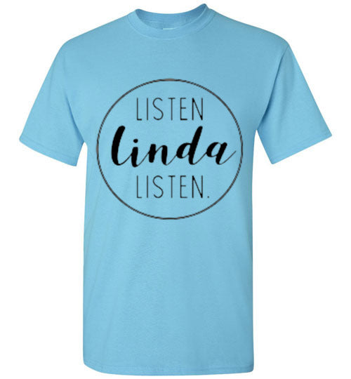 Listen Linda Listen Tee Shirt Top T-Shirt