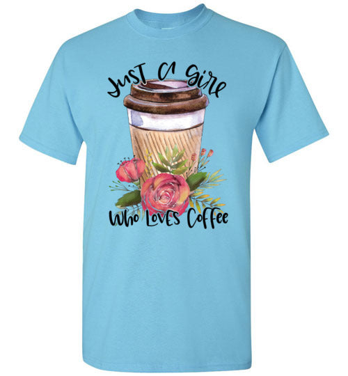 Just A Girl Who Loves Coffee Tee Shirt Top T-Shirt